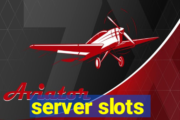 server slots