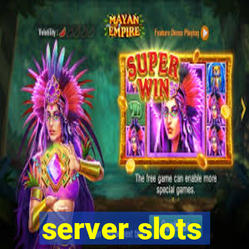 server slots