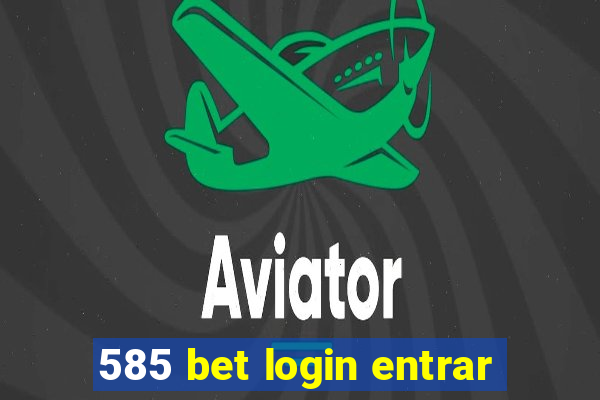 585 bet login entrar