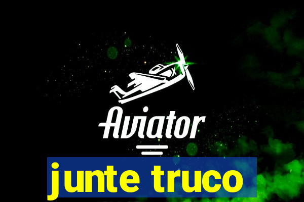 junte truco