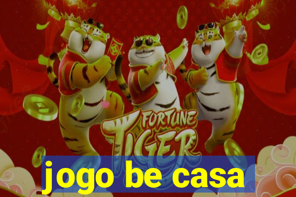 jogo be casa