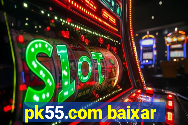 pk55.com baixar