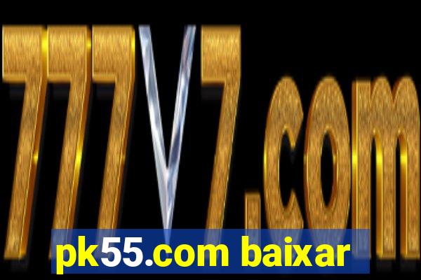 pk55.com baixar