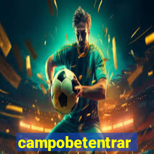 campobetentrar