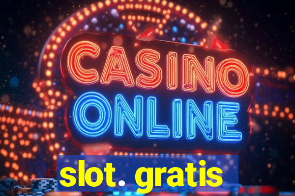 slot. gratis