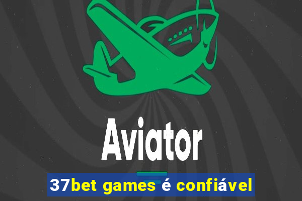 37bet games é confiável