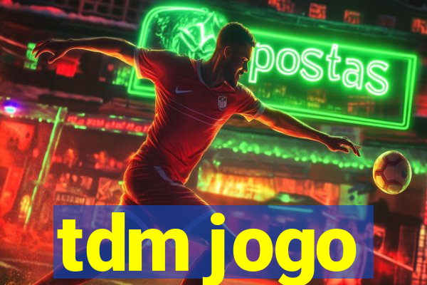 tdm jogo