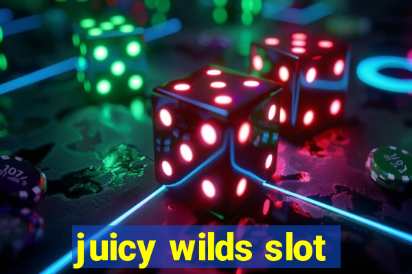 juicy wilds slot