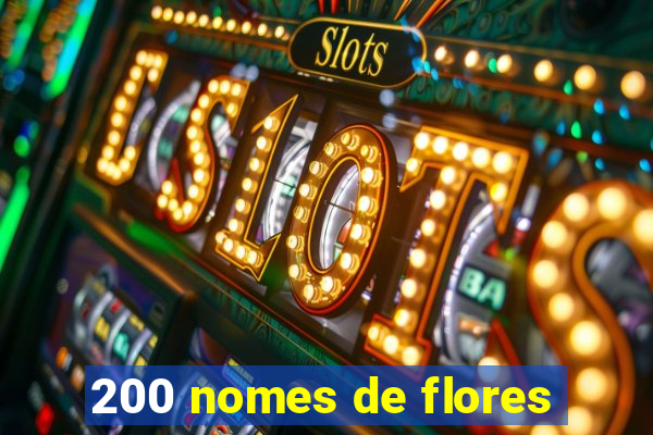 200 nomes de flores