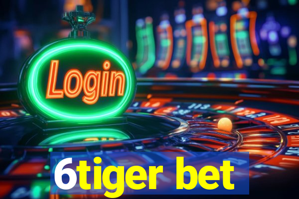 6tiger bet