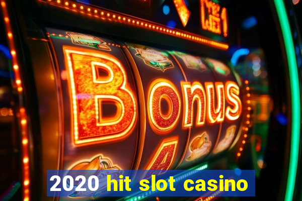 2020 hit slot casino