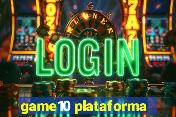 game10 plataforma