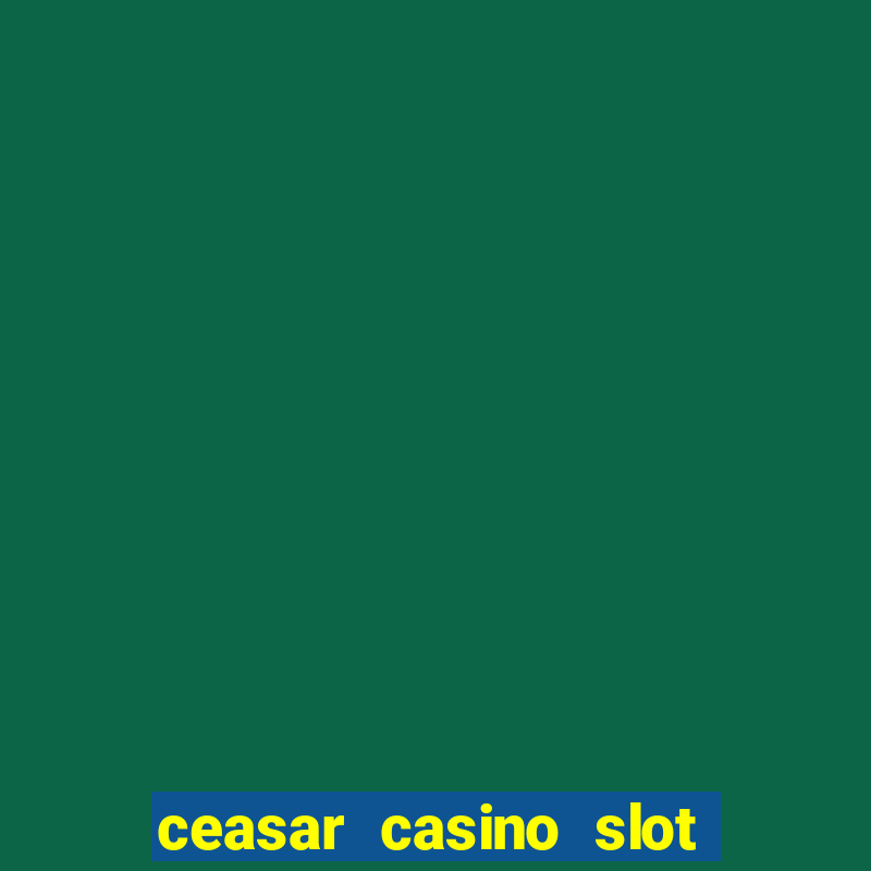 ceasar casino slot win real money