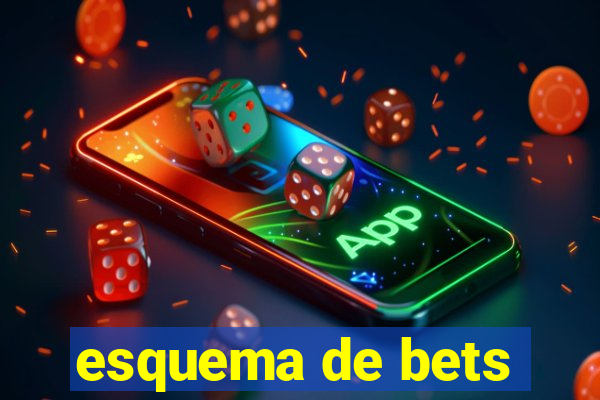 esquema de bets