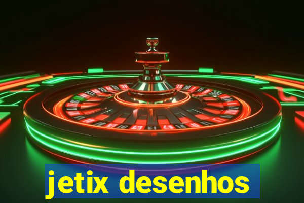 jetix desenhos