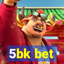 5bk bet