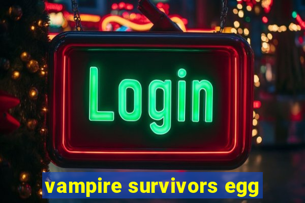 vampire survivors egg