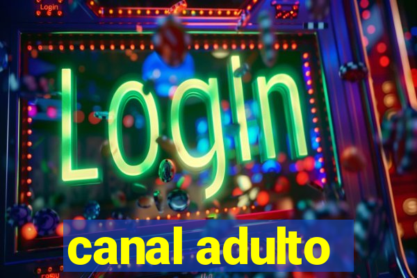 canal adulto