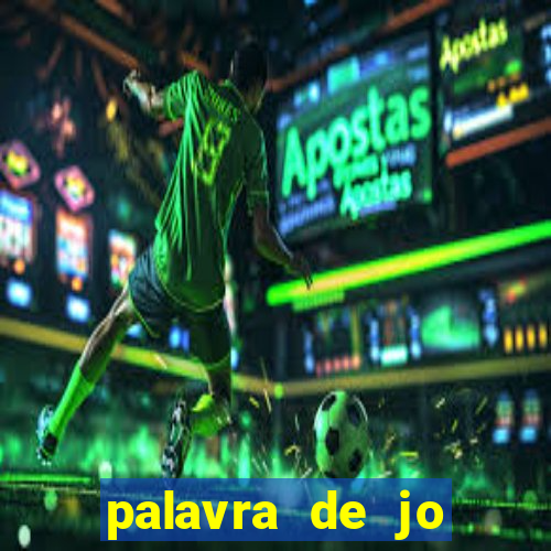 palavra de jo perdeu tudo