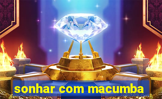 sonhar com macumba