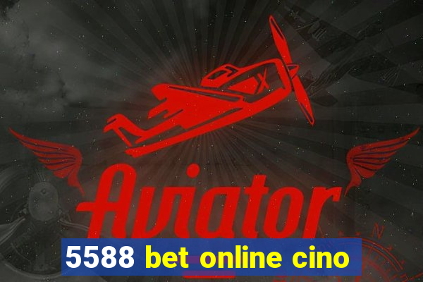 5588 bet online cino