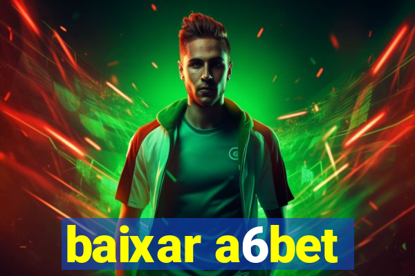 baixar a6bet