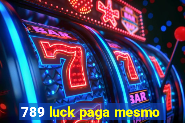 789 luck paga mesmo