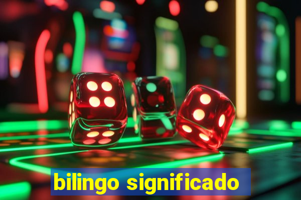 bilingo significado