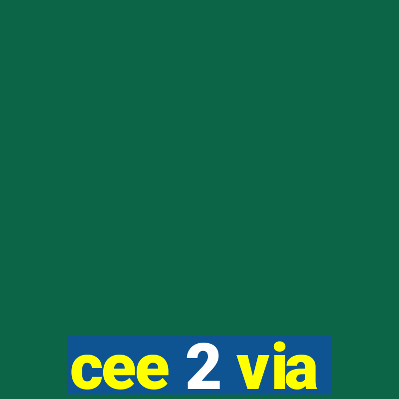 cee 2 via