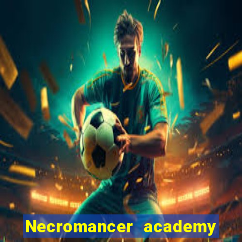 Necromancer academy and the genius summoner 63