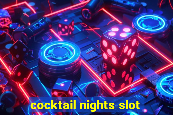 cocktail nights slot