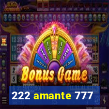 222 amante 777