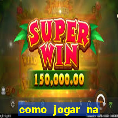 como jogar na sorte online