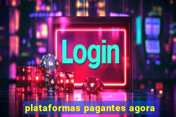 plataformas pagantes agora