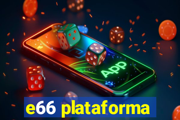 e66 plataforma