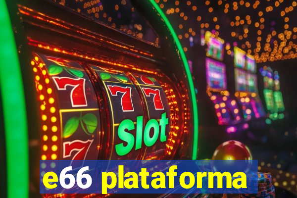 e66 plataforma