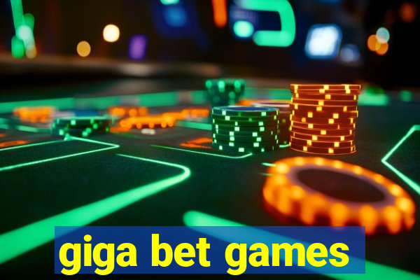 giga bet games