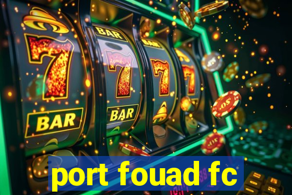 port fouad fc