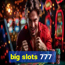 big slots 777