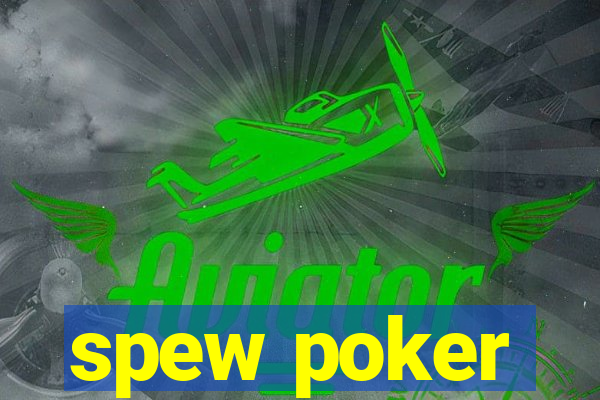 spew poker