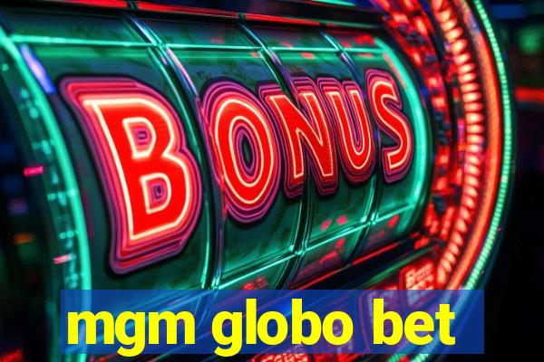 mgm globo bet