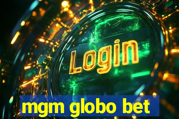 mgm globo bet