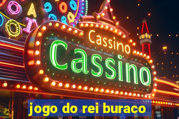 jogo do rei buraco