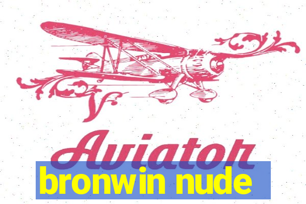 bronwin nude