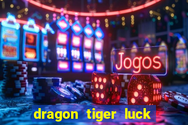 dragon tiger luck demo dinheiro infinito