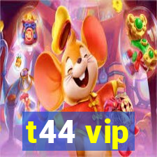 t44 vip