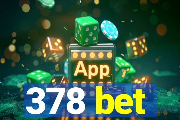 378 bet