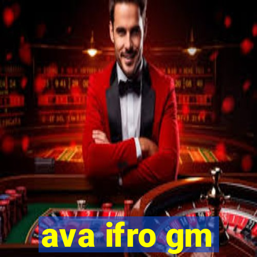 ava ifro gm