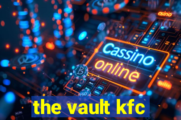 the vault kfc