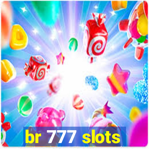 br 777 slots